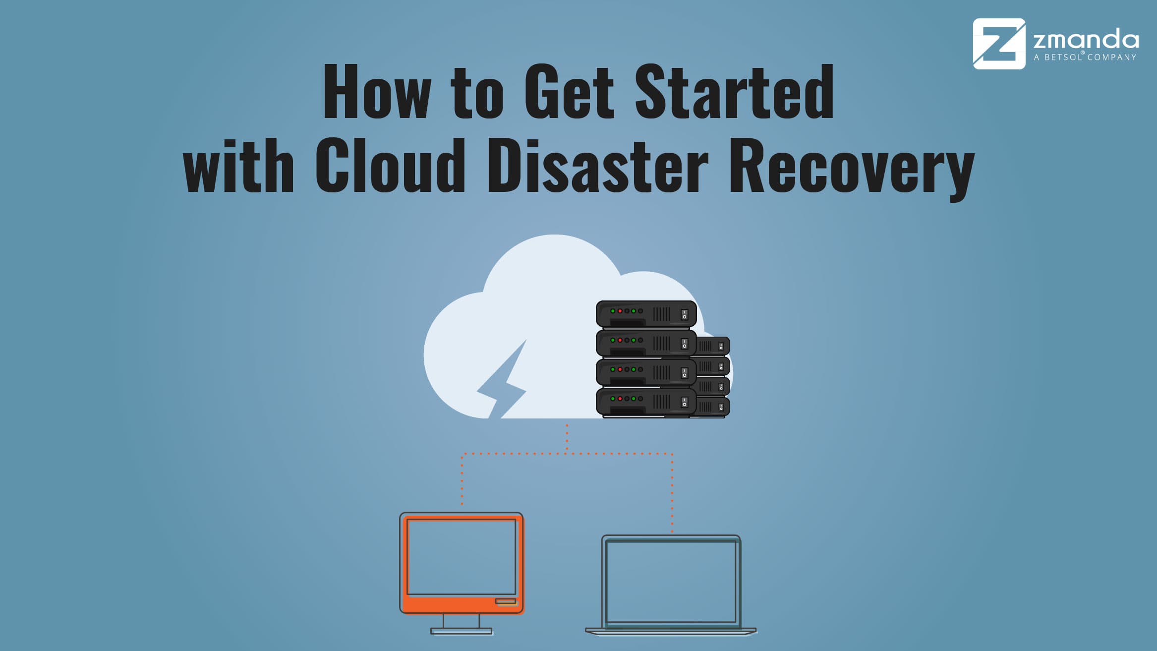 How To Get Started With Cloud Disaster Recovery Zmanda